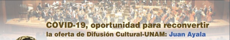 COVID-19, oportunidad para reconvertir la oferta de Difusión Cultural-UNAM: Juan Ayala
