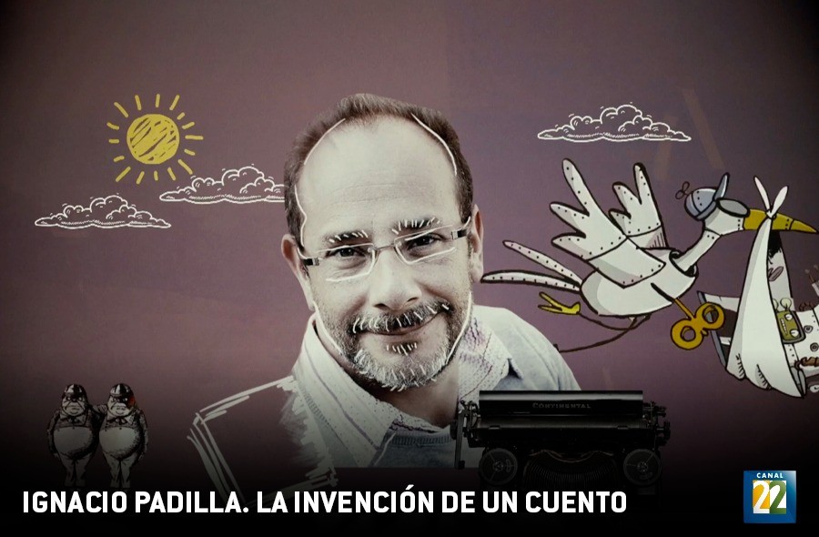 Canal 22 transmite Ignacio Padilla, la invención de un cuento