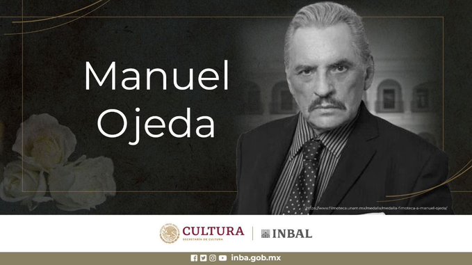 Deja Manuel Ojeda un vital legado al arte escénico por su brillante trayectoria en teatro, cine y televisión